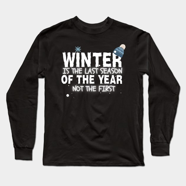 winter is the last season of the year Long Sleeve T-Shirt by Kikapu creations